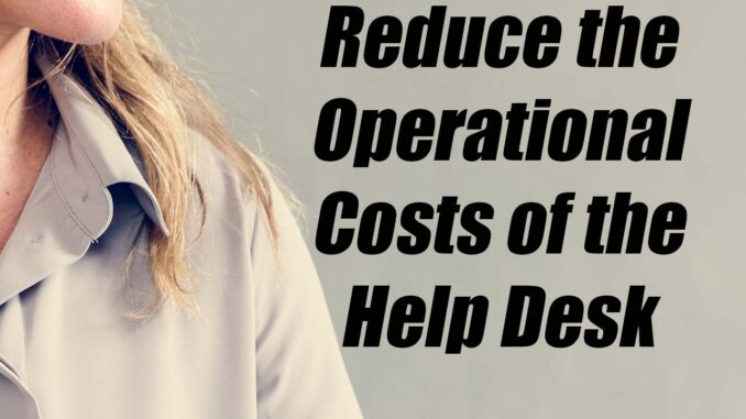 5 Ways to Reduce the Operational Costs of the Help Desk